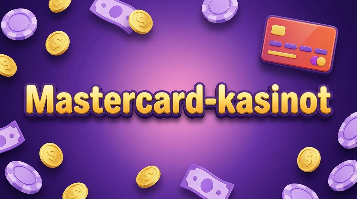 Mastercard Kasinot 2026 — Ysivitonen vertailu
