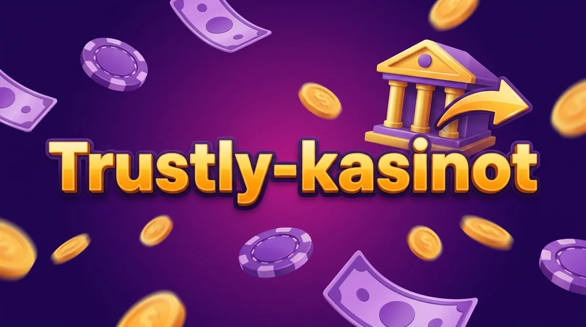 Trustly Kasinot 2026 — Ysivitonen vertailu