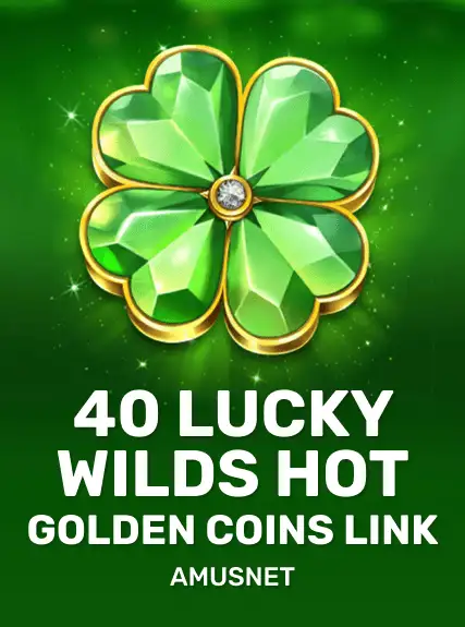 40 Lucky Wilds Hot Golden Coins Link kolikkopeli